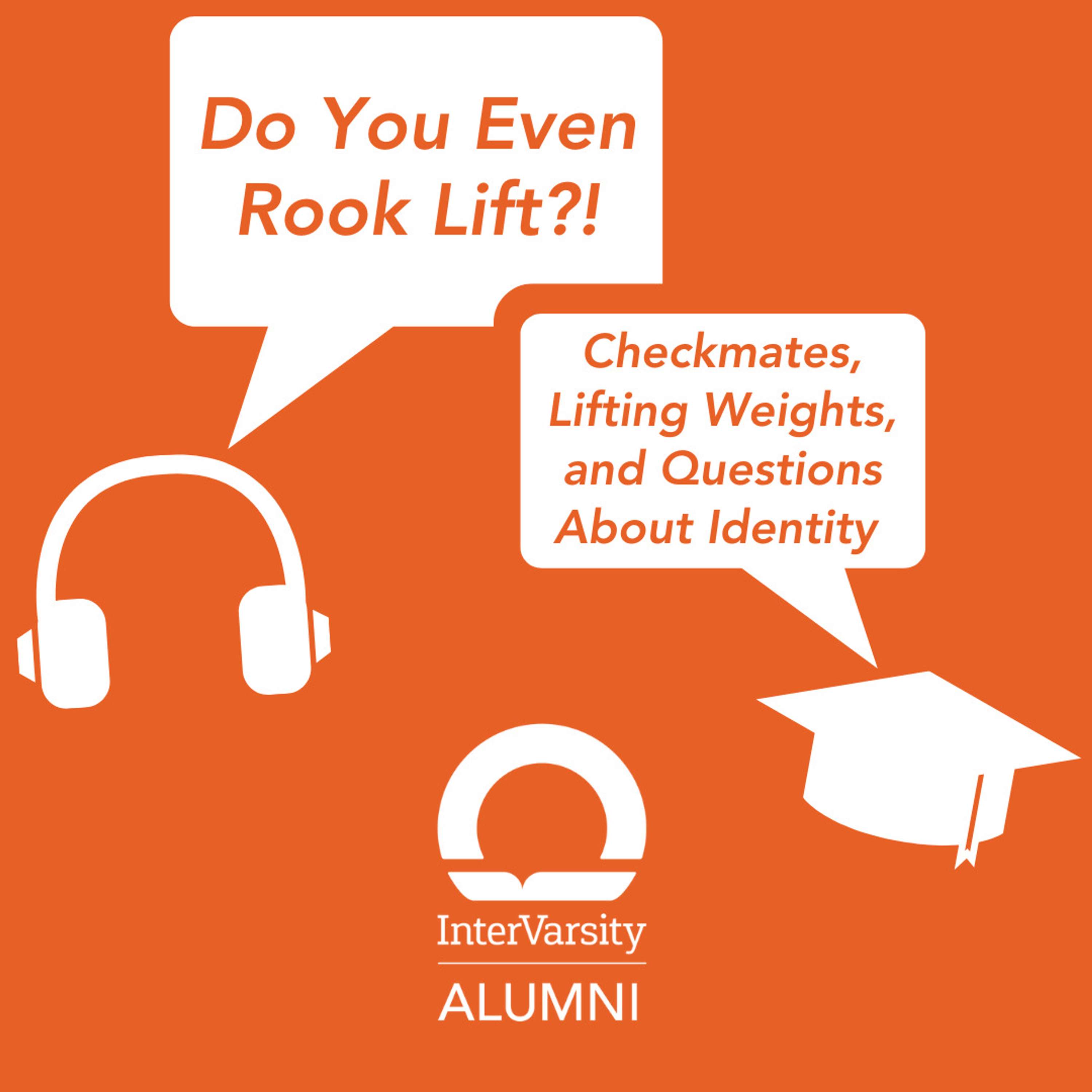 E67: Do You Even Rook Lift?!: Checkmates, Lifting Weights, and Questions About Identity