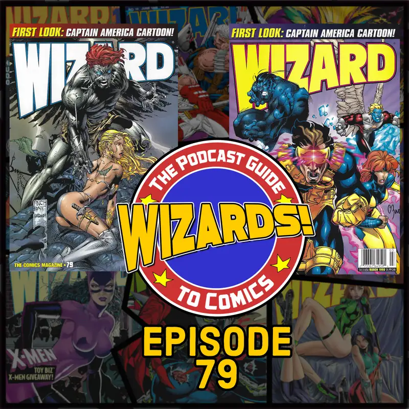 WIZARDS The Podcast Guide To Comics | Episode 79