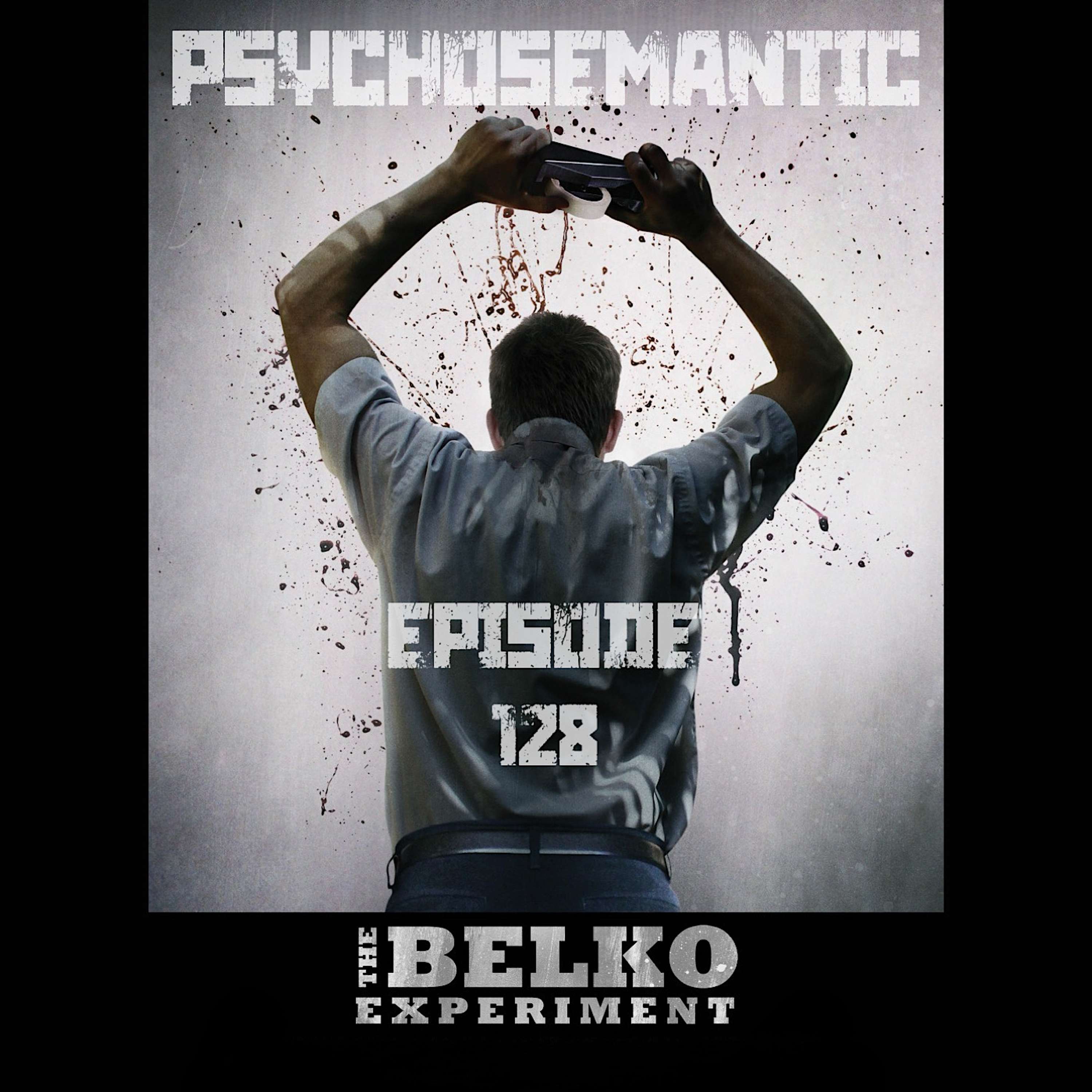 The Psychosemantic Podcast EP 128: ‘The Belko Experiment’ and workers rights - podcast episode cover