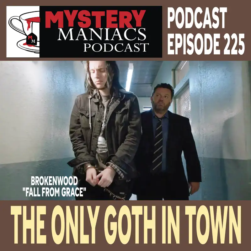 Episode 225 | Mystery Maniacs | The Brokenwood Mysteries | "Fall From Grace" |  The Only Goth In Town