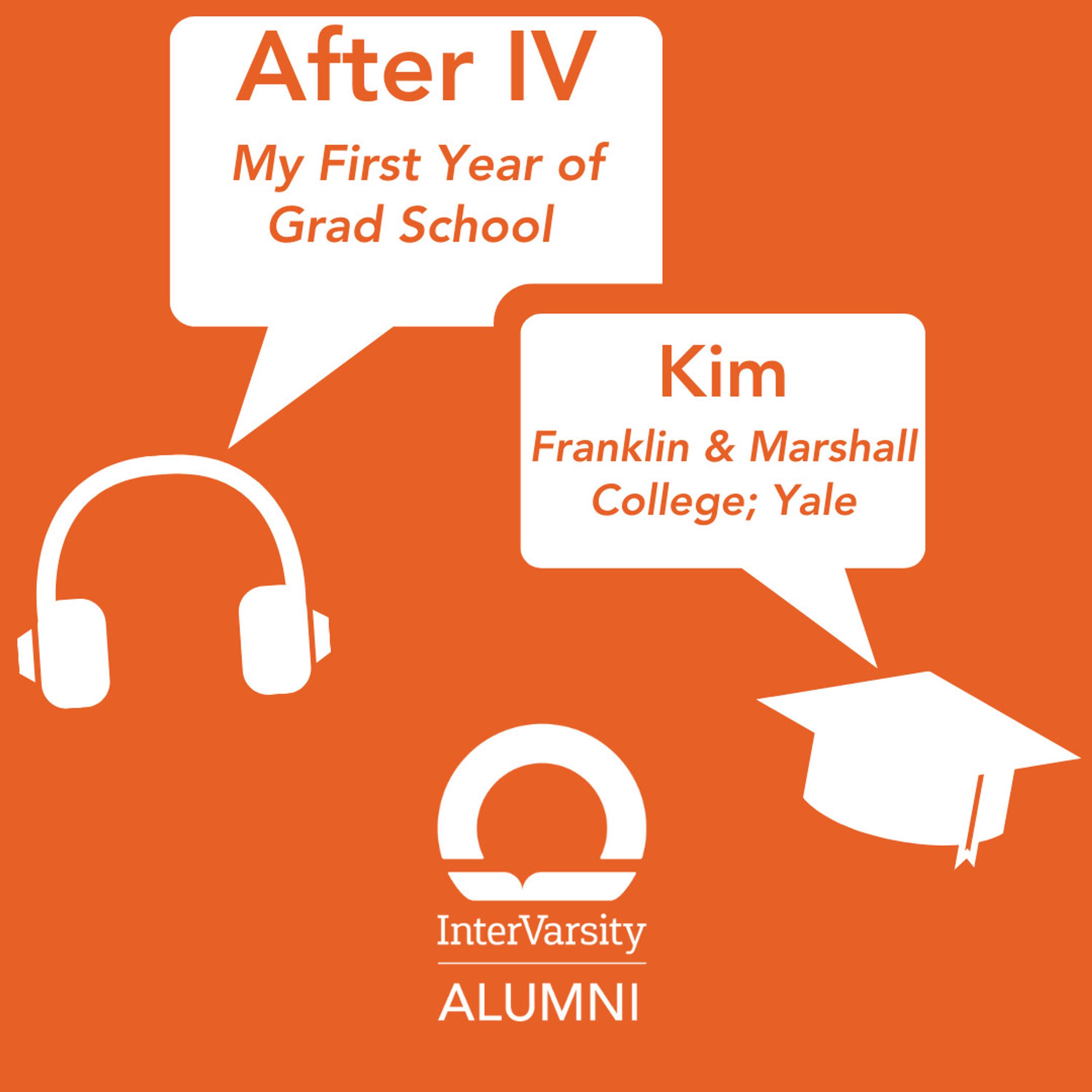E44: My First Year of Grad School || Kim - Franklin & Marshall College/Yale