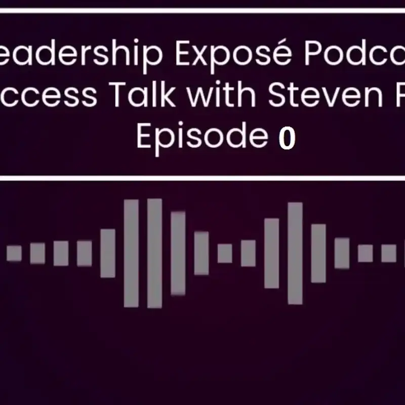Welcome to the launch of Leadership Exposé Podcast