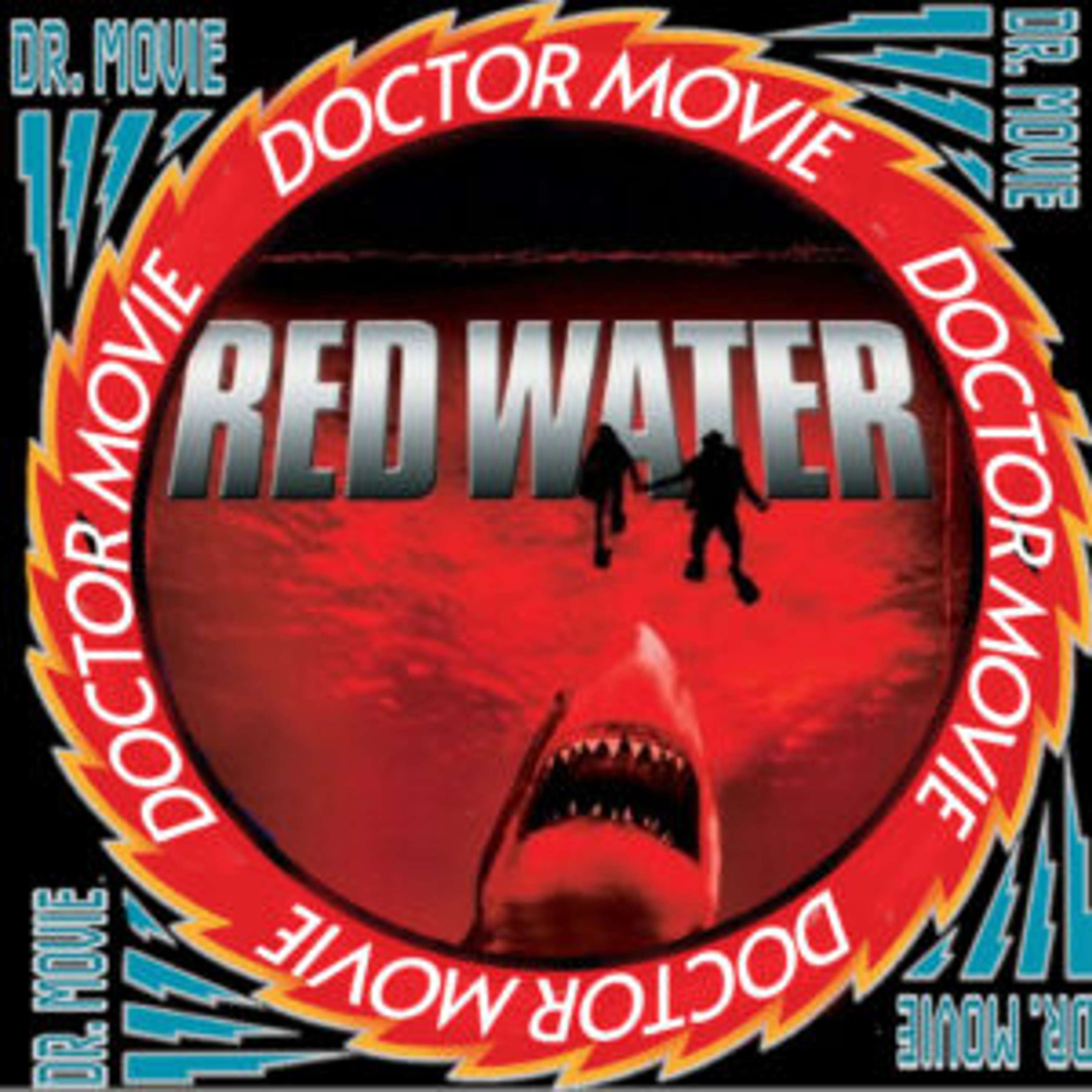 Doctor Movie: Episode 225: Red Water - podcast episode cover