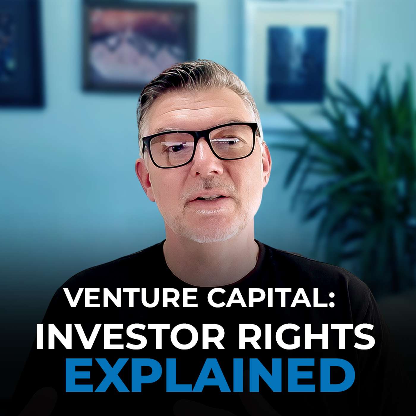 How Venture Capital Works: Investor Rights Explained | EP 67
