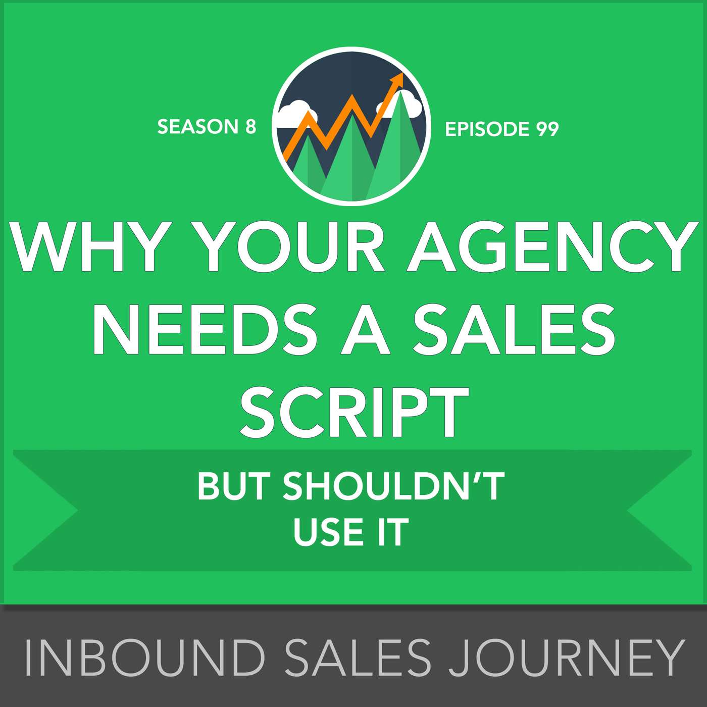Why Your Agency Needs a Sales Script, But Shouldn't Use It