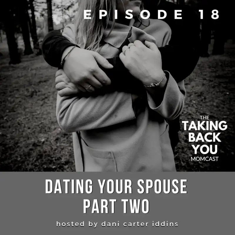 18: Dating Your Spouse (Part Two)