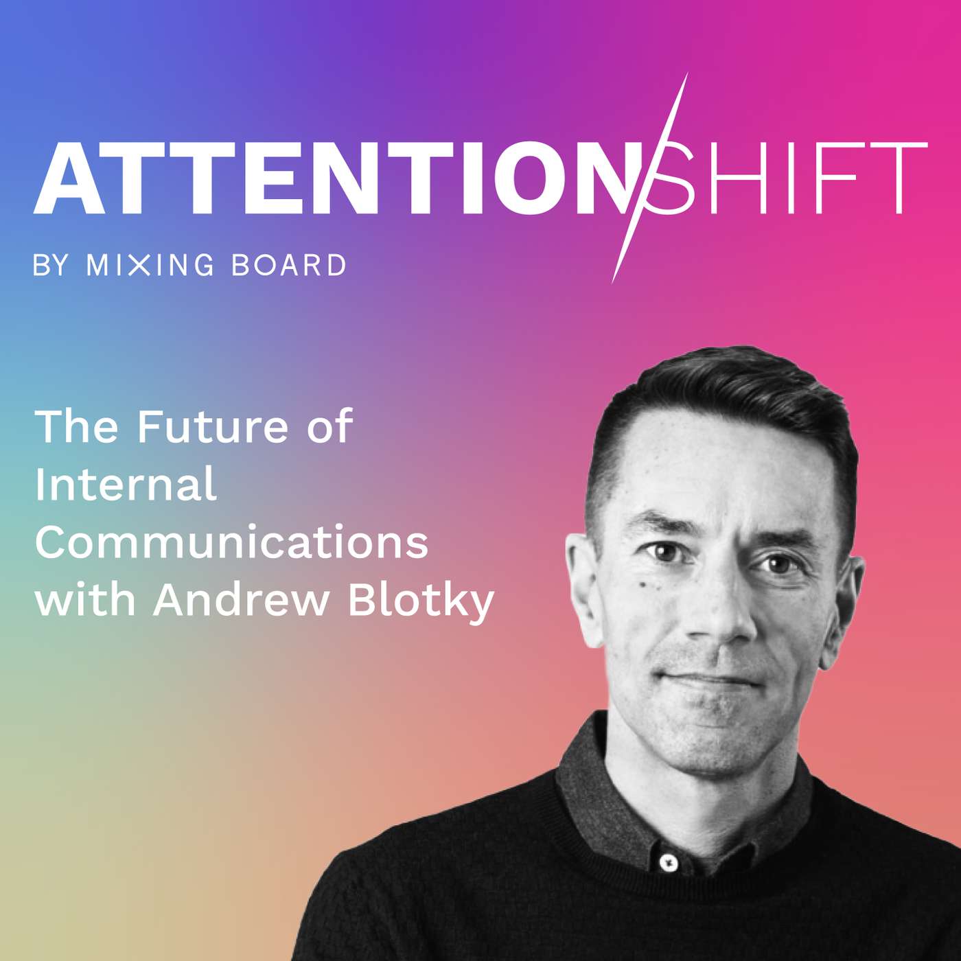 The Future of Internal Communications with Andrew Blotky