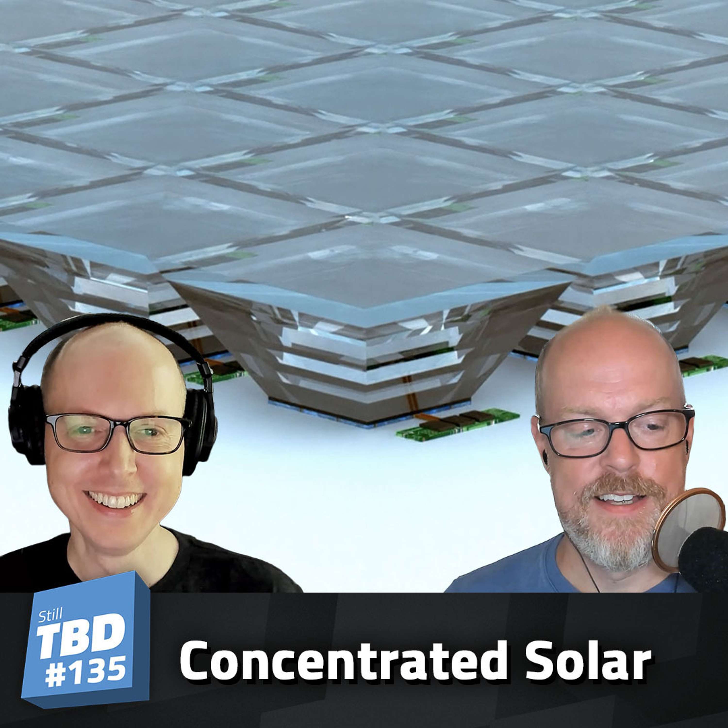 cover of episode 135: More Bright Ideas - New Concentrated Solar Tech