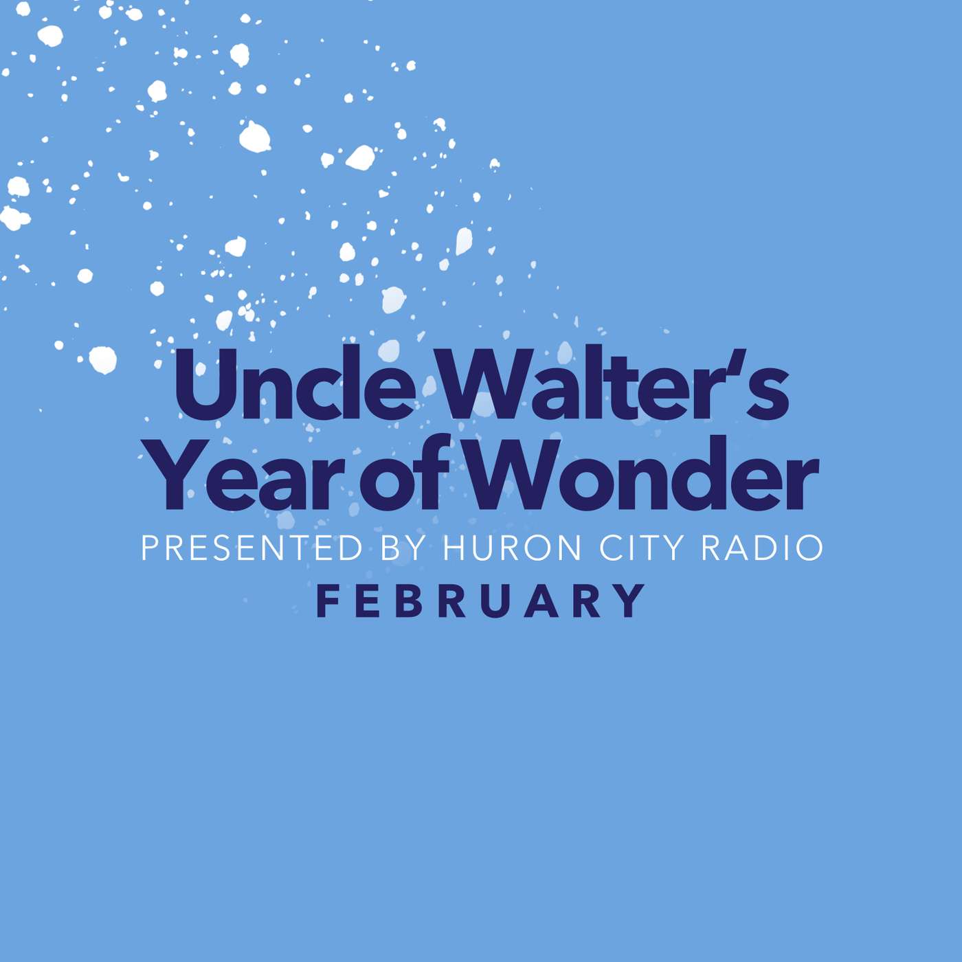 Uncle Walter's Year of Wonder - February Uncle Walter's Year of Wonder - February