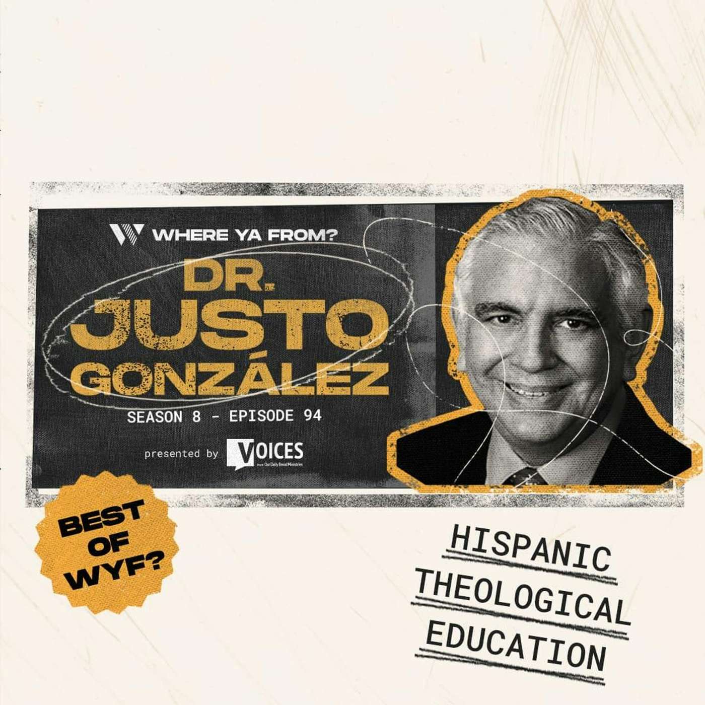 94. Hispanic Theological Education with Dr. Justo González | Best of WYF? 94. Hispanic Theological Education with Dr. Justo González | Best of WYF?