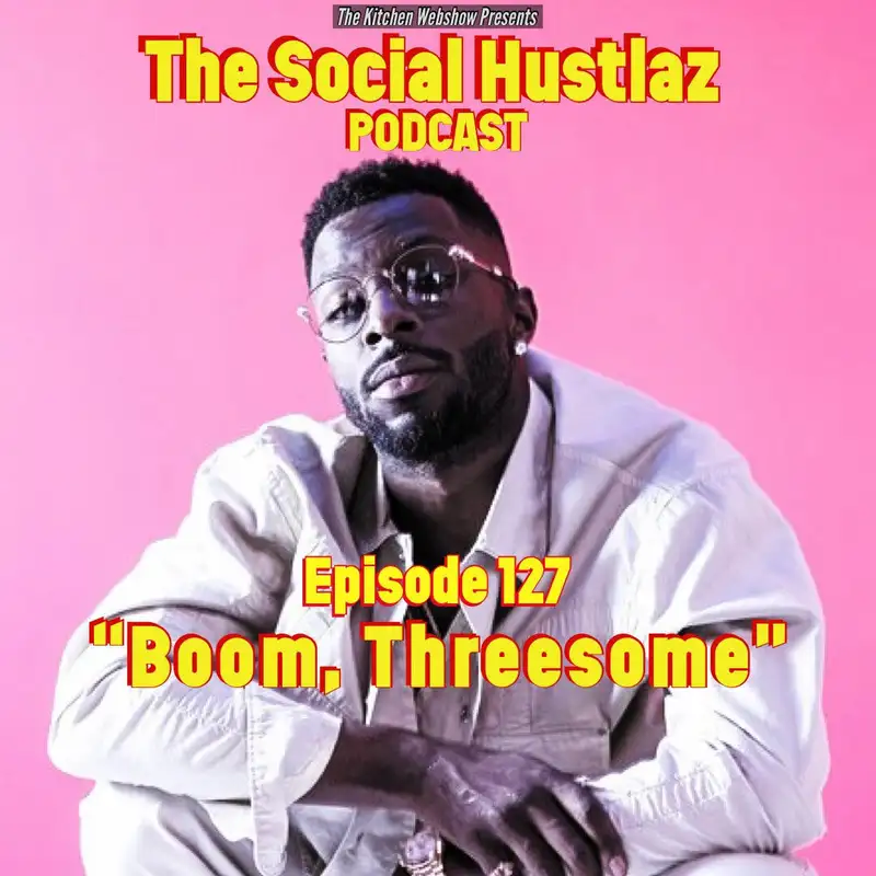 Episode 127 | "Boom, Threesome"