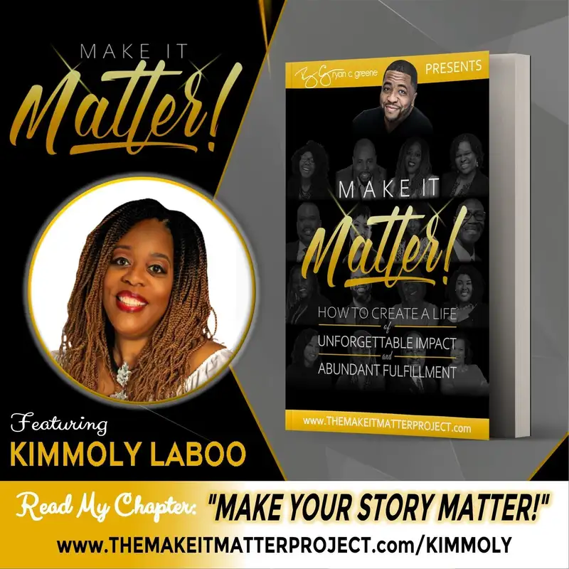 Make Your Story Matter! (ft. Kimmoly K. LaBoo)