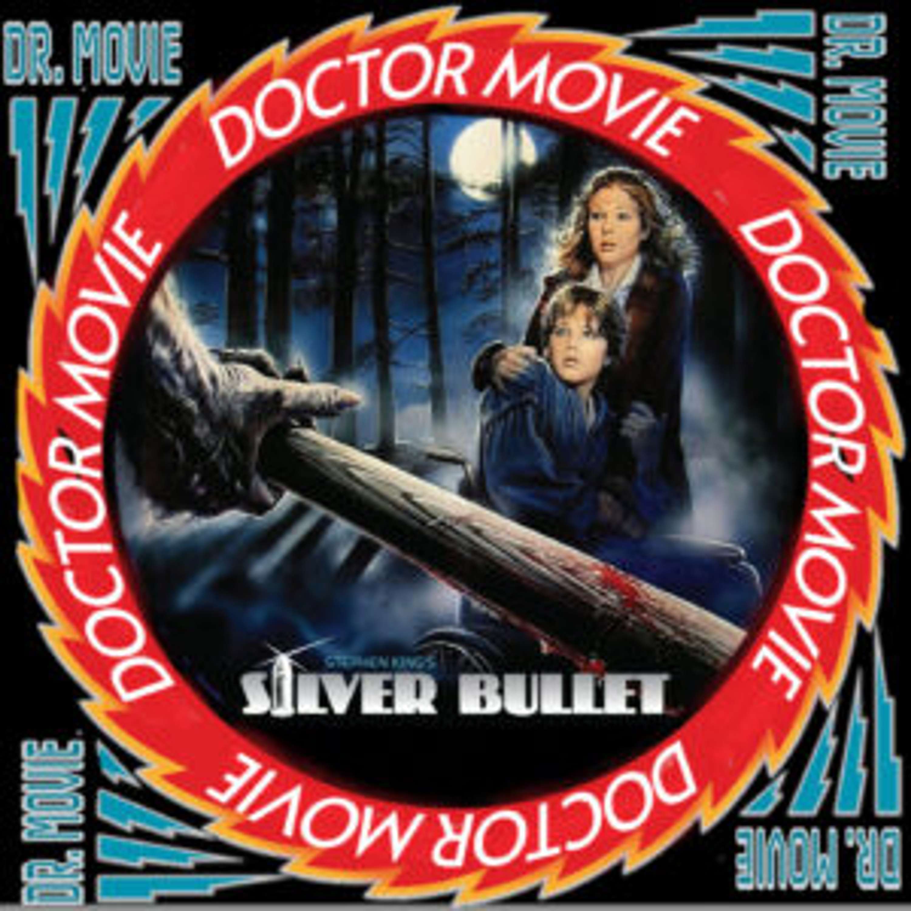 Doctor Movie: Episode 249: Silver Bullet - podcast episode cover