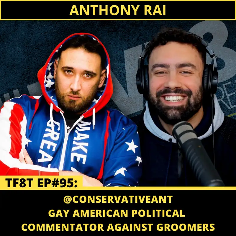 ep#95: Anthony Rai (Conservative Ant)