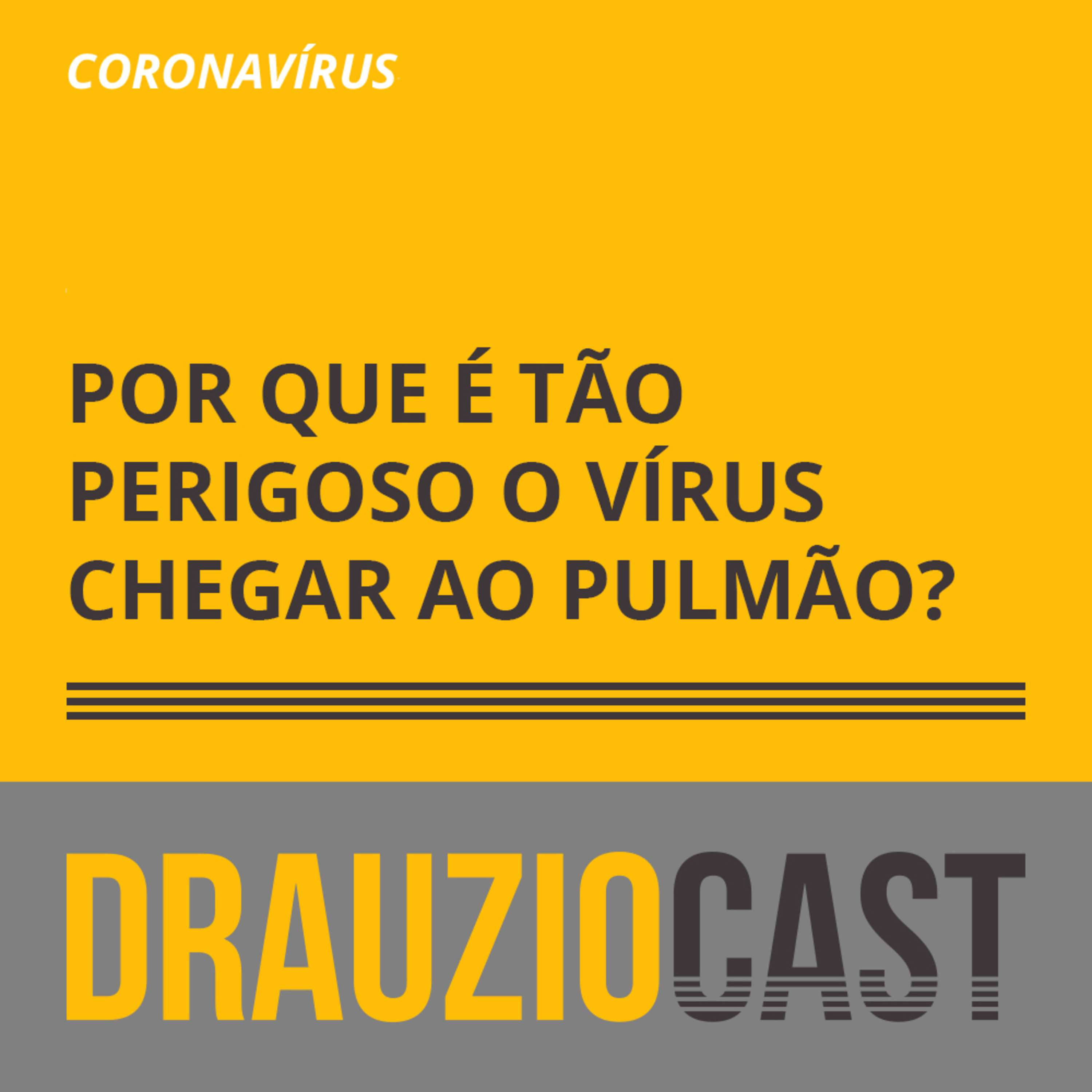 DrauzioCast #128 | Coronavírus: Por que é tão perigoso o vírus chegar ao pulmão? - podcast episode cover