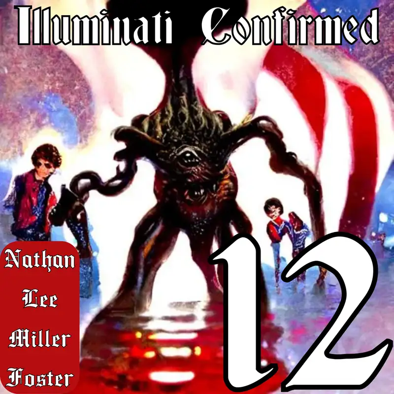 Illuminati Confirmed 12: Nathan Lee Miller Foster | Stranger Things, Pop Egregores, and The Deep State 