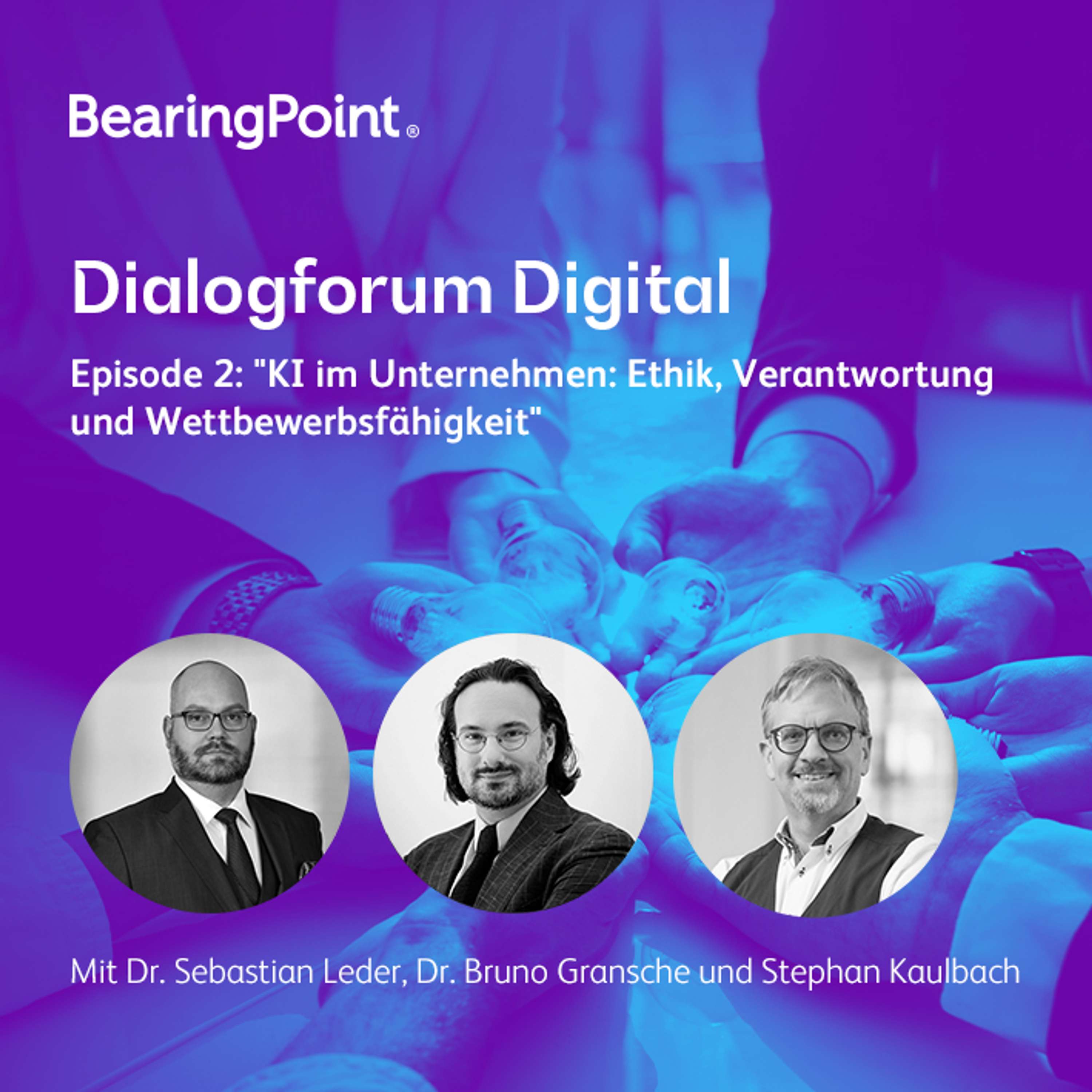 Dialogforum Digital – Episode 2: „KI im Unternehmen: Ethik, Verantwortung und Wettbewerbsfähigkeit“