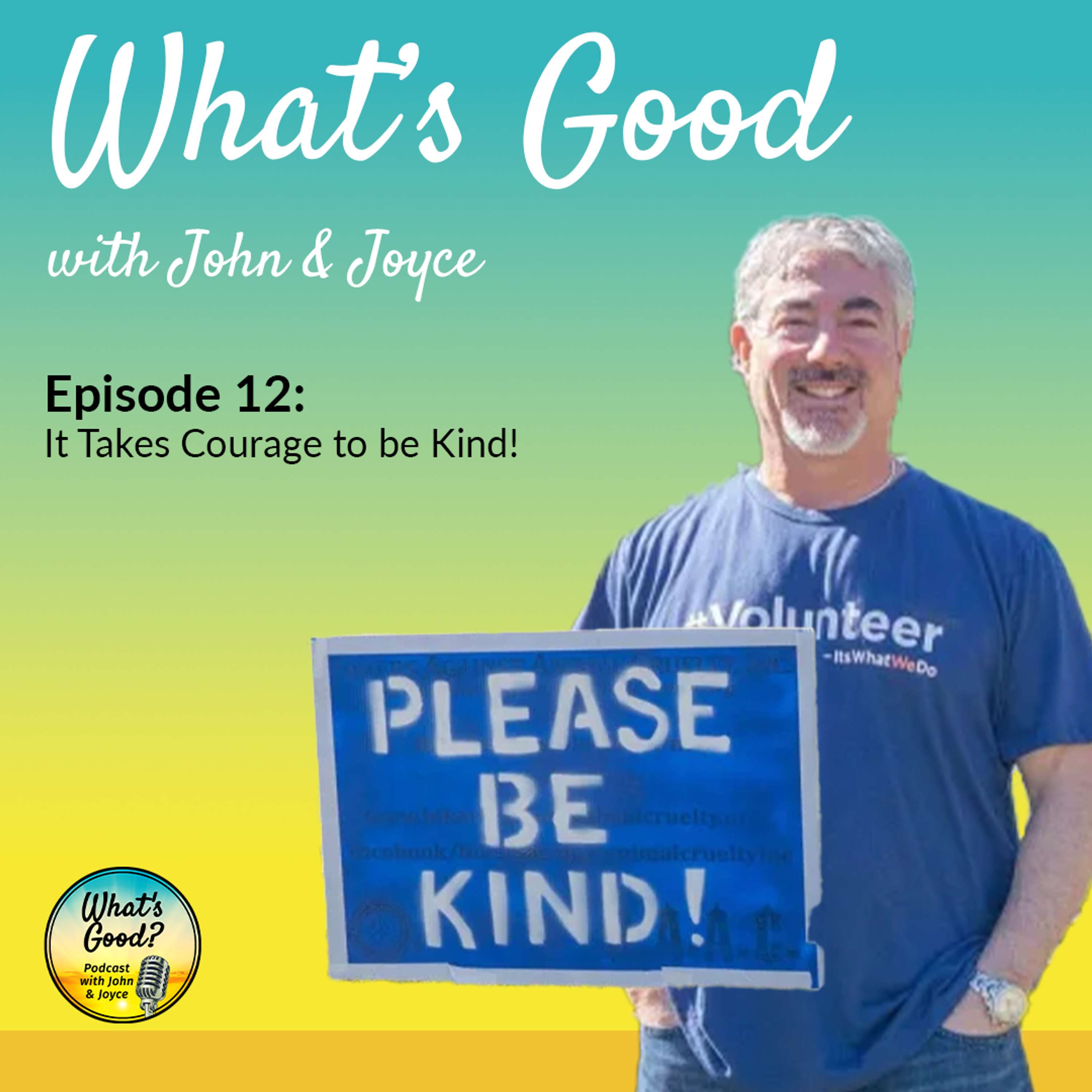 What’s Good with John & Joyce: Ep12 – It Takes Courage to be Kind!