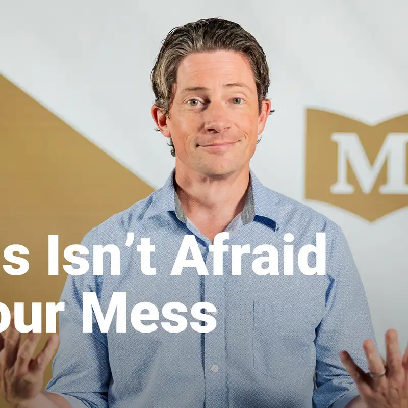 Jesus Isn't Afraid of Your Mess | The Gospel of Mark: A Movement of Misfits | Week1