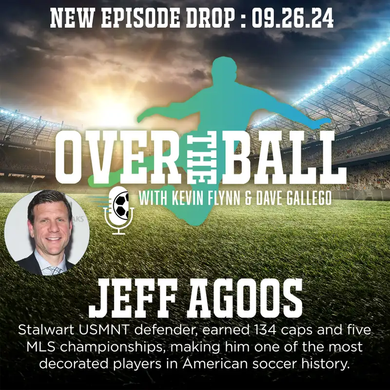 Five-time MLS champion and veteran of 134 USMNT appearances, legendary defender, Jeff Agoos Joins the Boys at OTB.