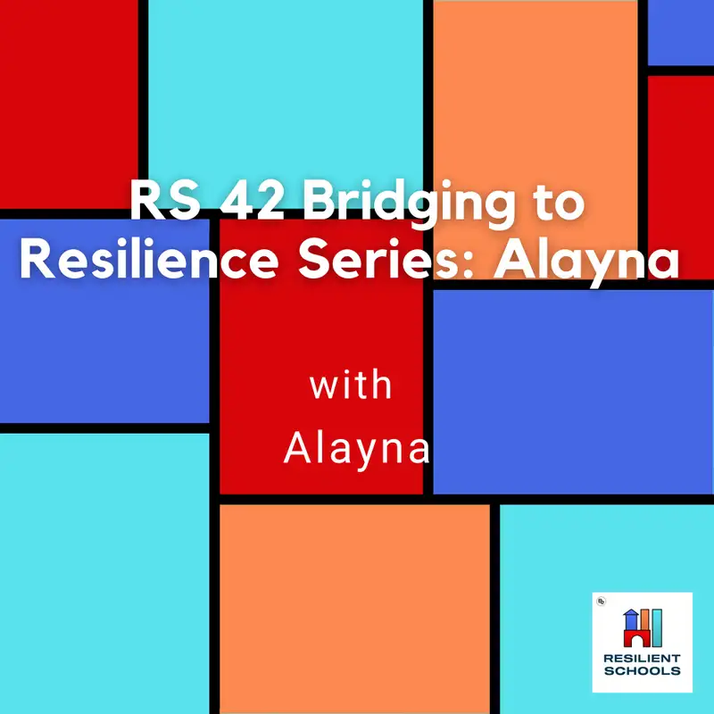 RS 42 Bridging to Resilience Series: Alayna