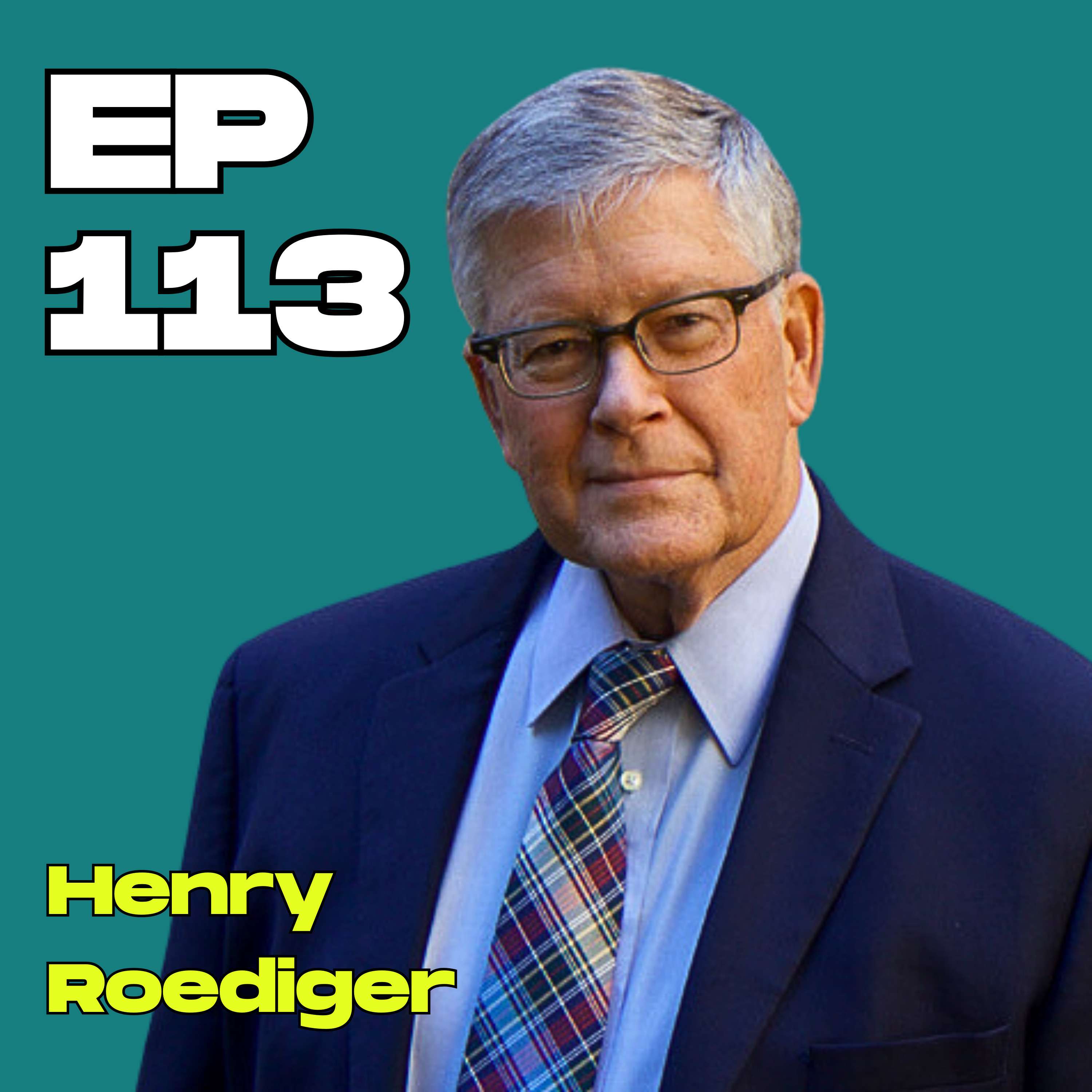 #113 - Improving Memory, Learning Effectively & Retaining Knowledge with Henry Roediger