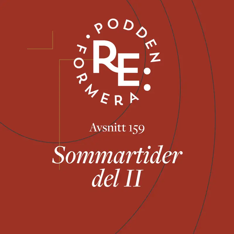 Avsnitt 159 - Sommartider del 2 