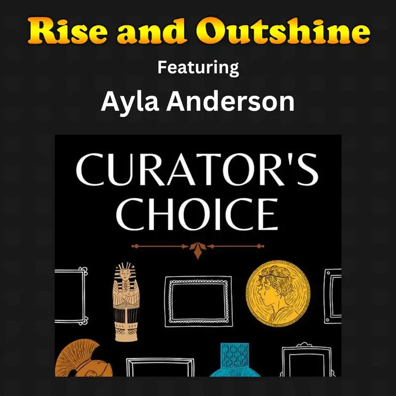 Curator's Choice Podcast with Ayla Anderson