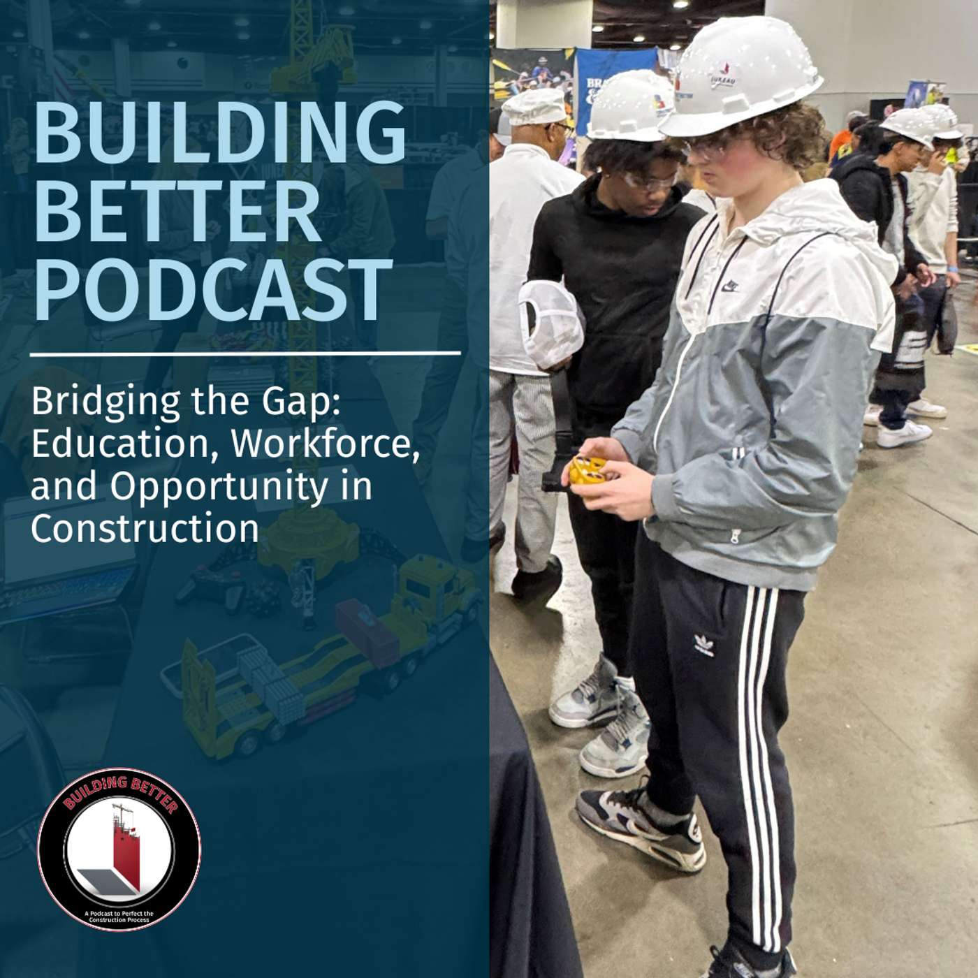 Building Better - A Podcast To Perfect The Construction Process