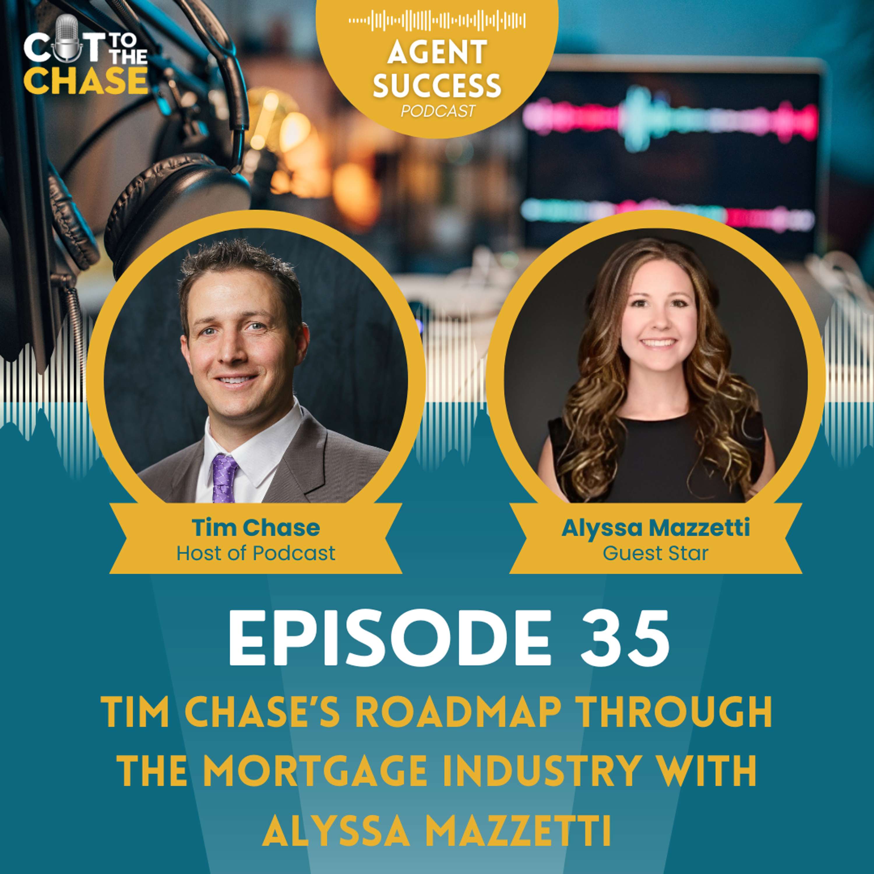 Episode 35: Tim Chase’s Roadmap Through the Mortgage Industry with Alyssa Mazzetti