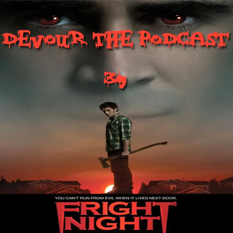 Devour The Podcast 39: Fright Night