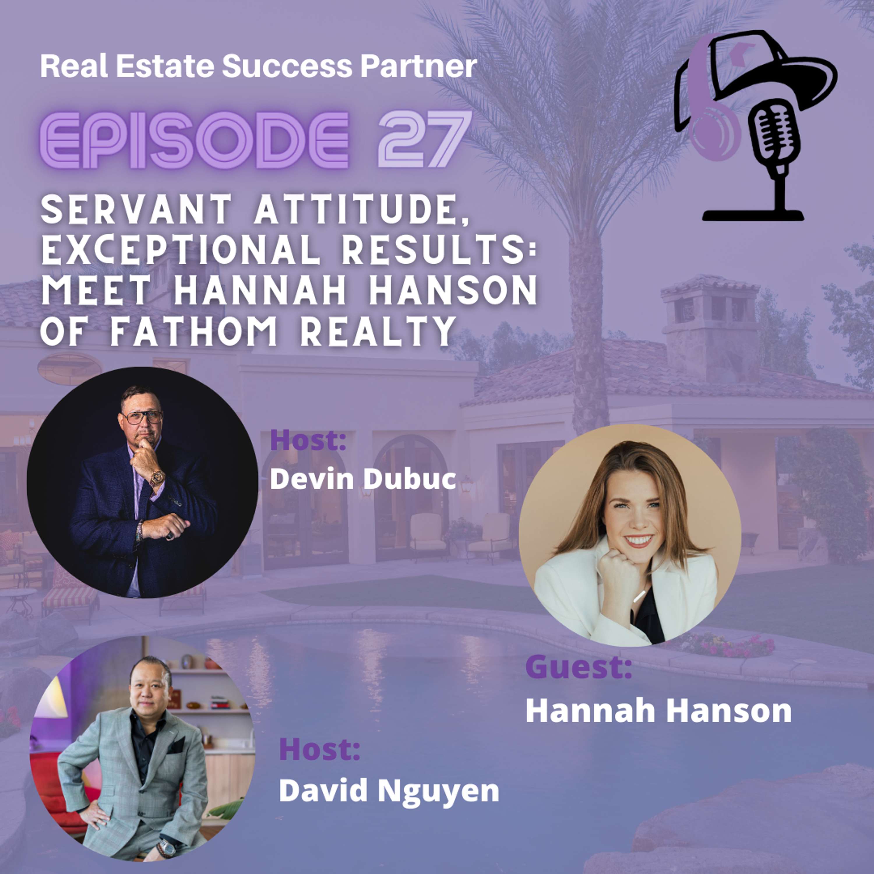 Episode 27: Servant Attitude, Exceptional Results: Meet Hannah Hanson of Fathom Realty