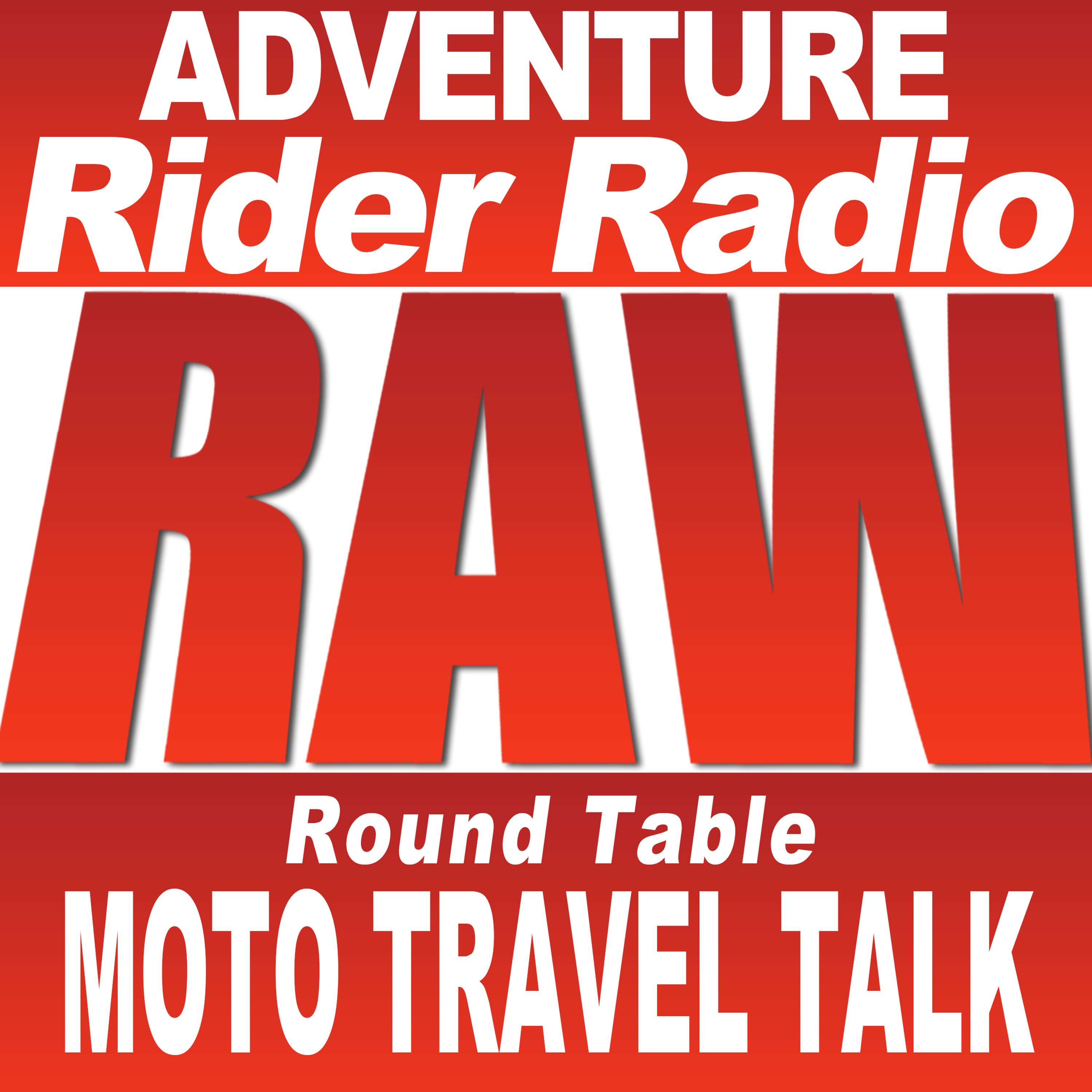 Adventure Rider Radio RAW Motorcycle Roundtable Talks