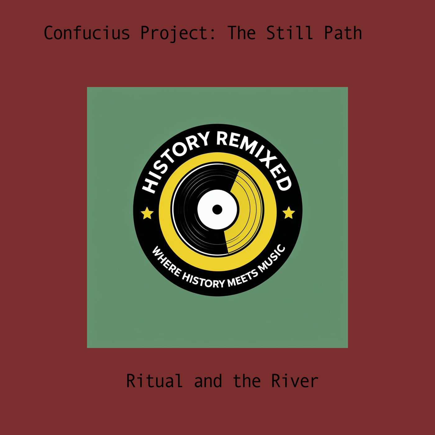 Ritual and the River:  The Confucius Project and the Still Path