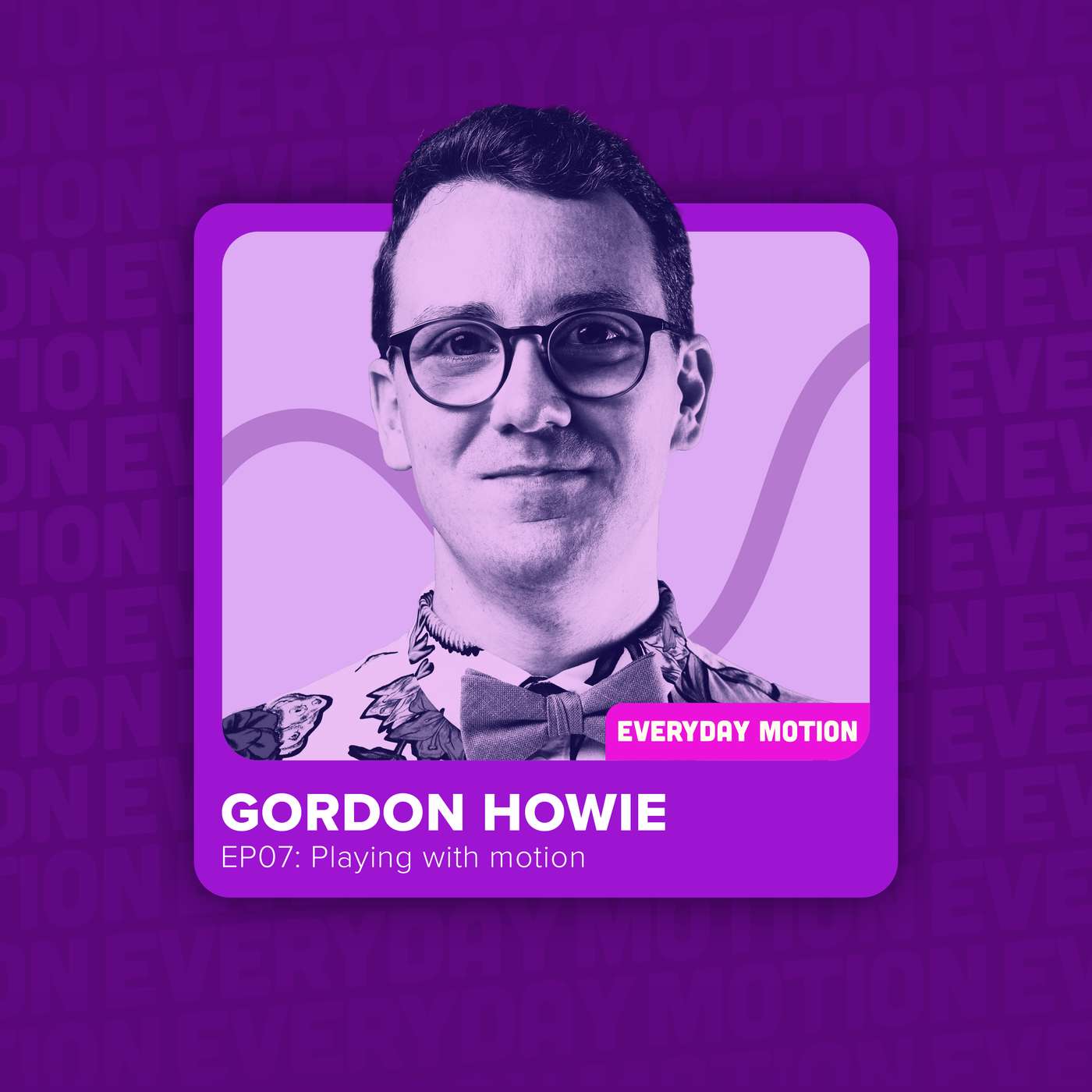 EP007: Playing with motion with Gordon Howie EP007: Playing with motion with Gordon Howie