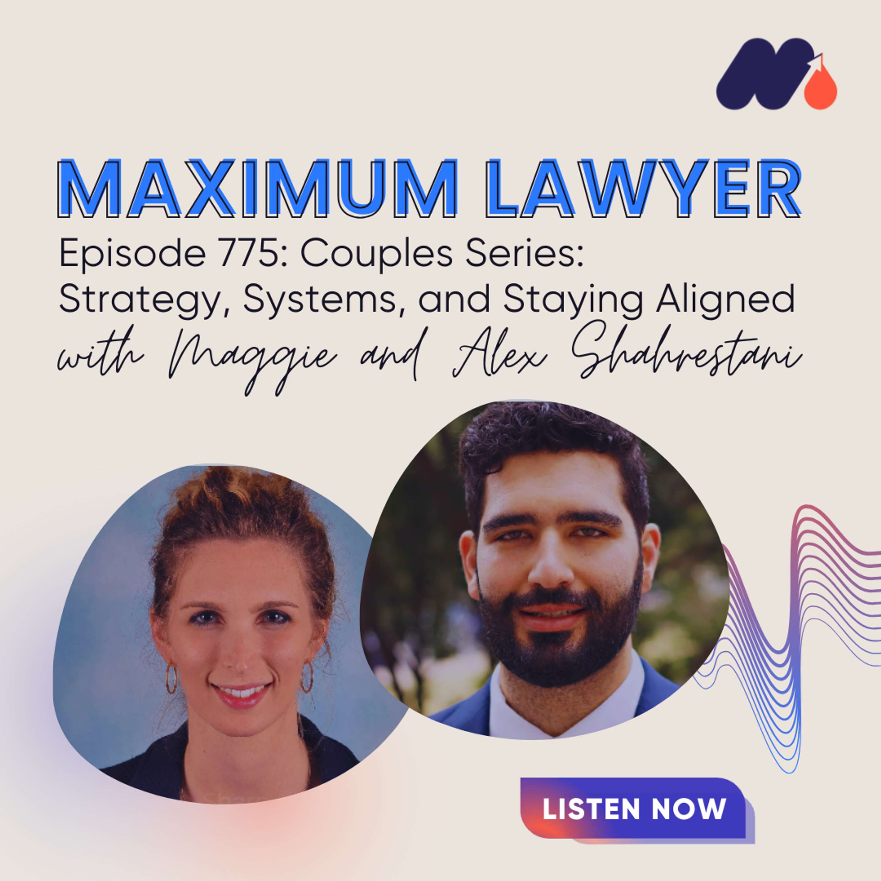 Couples Series: Strategy, Systems, and Staying Aligned with Maggie and Alex Shahrestani — Maximum Lawyer cover