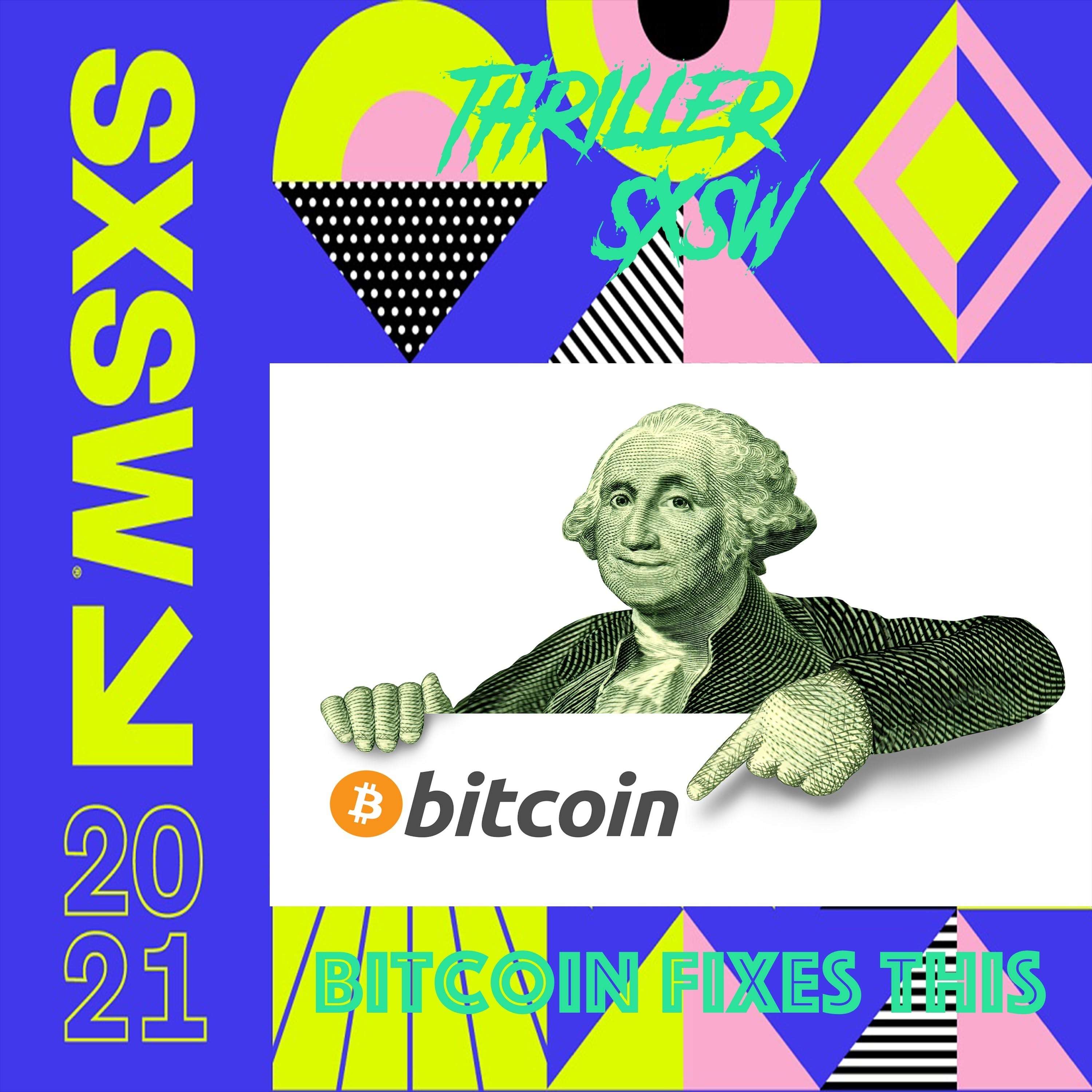 Thriller SXSW: Bitcoin Fixes This