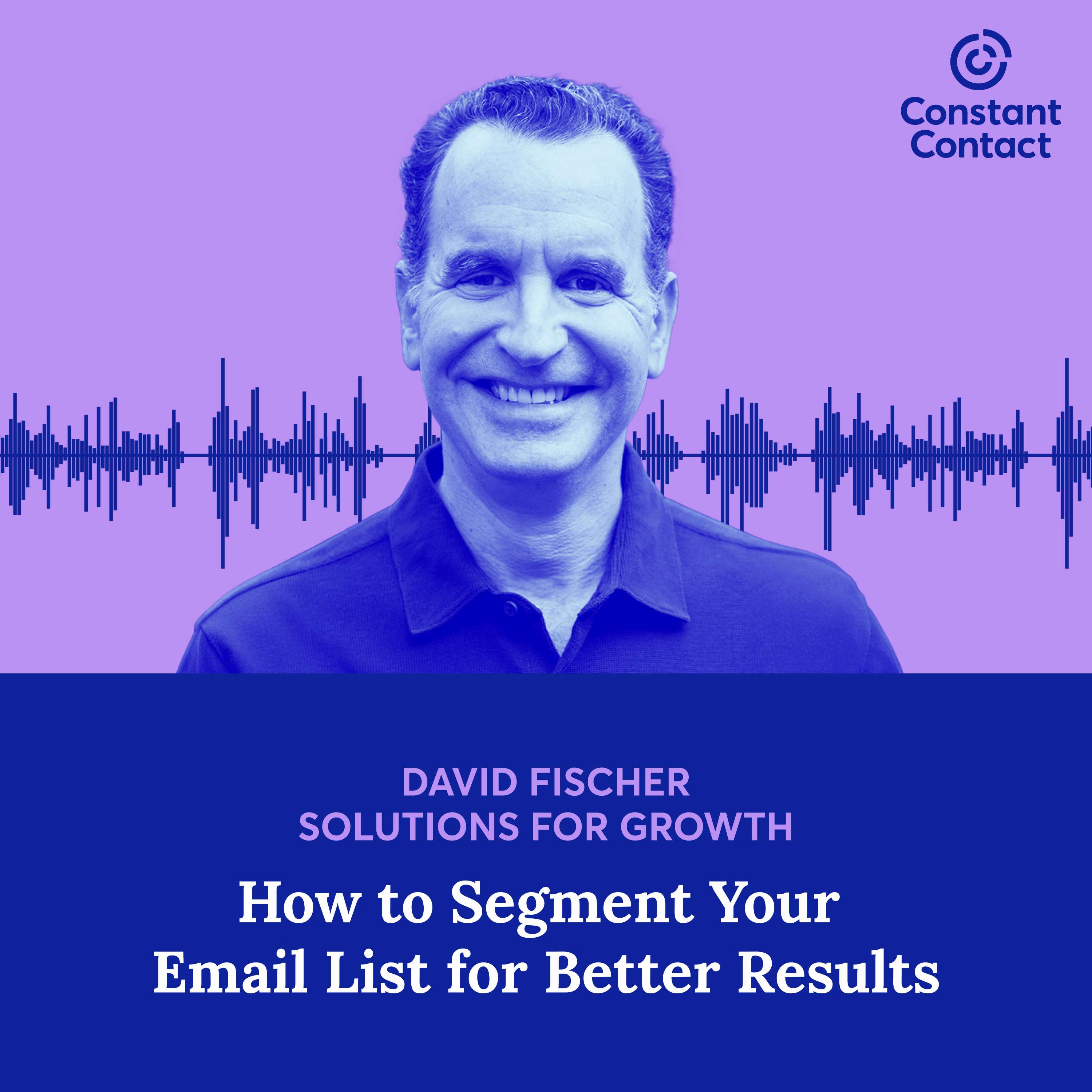 How to Segment Your Email List for Better Results with David Fischer