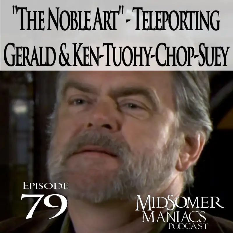 Episode 79 - "The Noble Art" - Teleporting Gerald & Ken-Tuohy-Chop-Suey