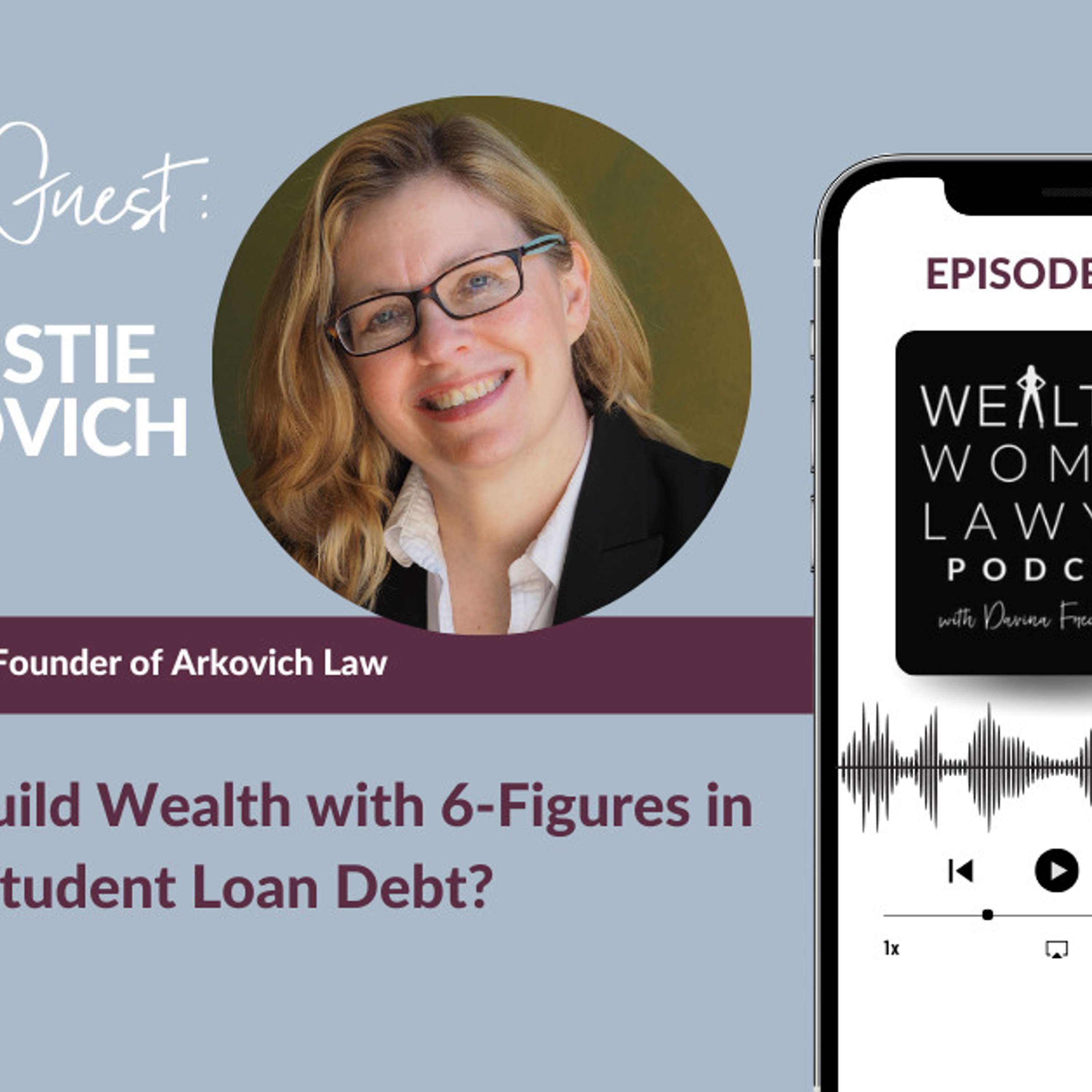 Christie Arkovich | Can You Build Wealth with 6-Figures in Student Loan Debt?