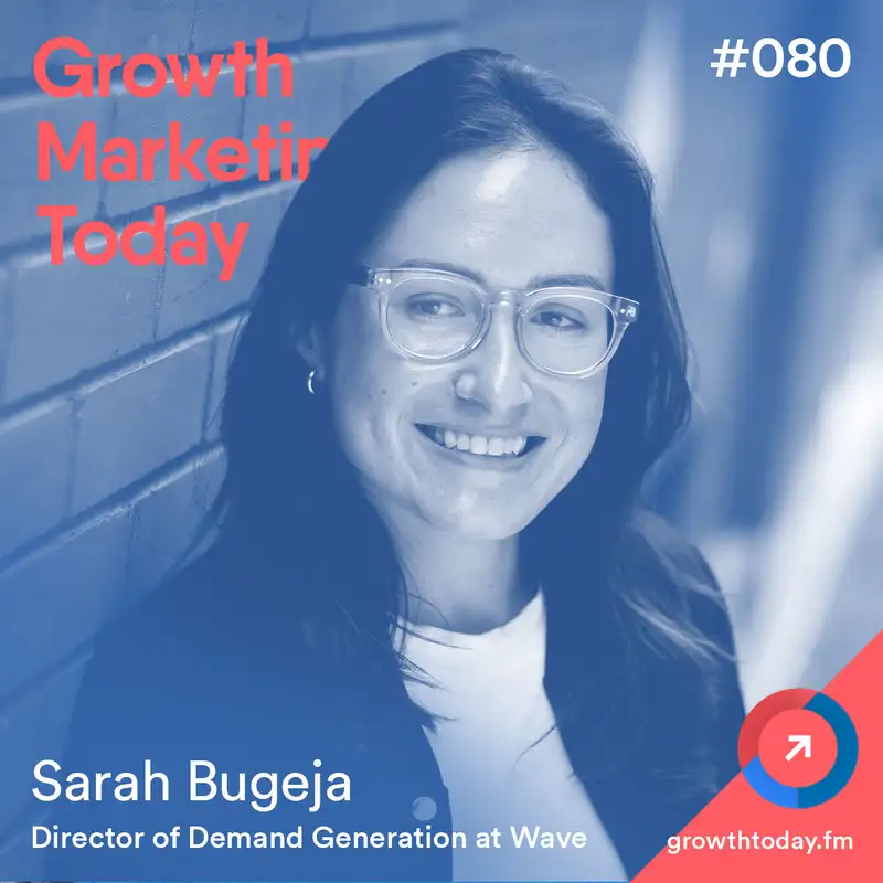How The Demand Gen and Growth Team Work Together at Wave with Sarah Bugeja – Director of Demand Generation at Wave (GMT080)