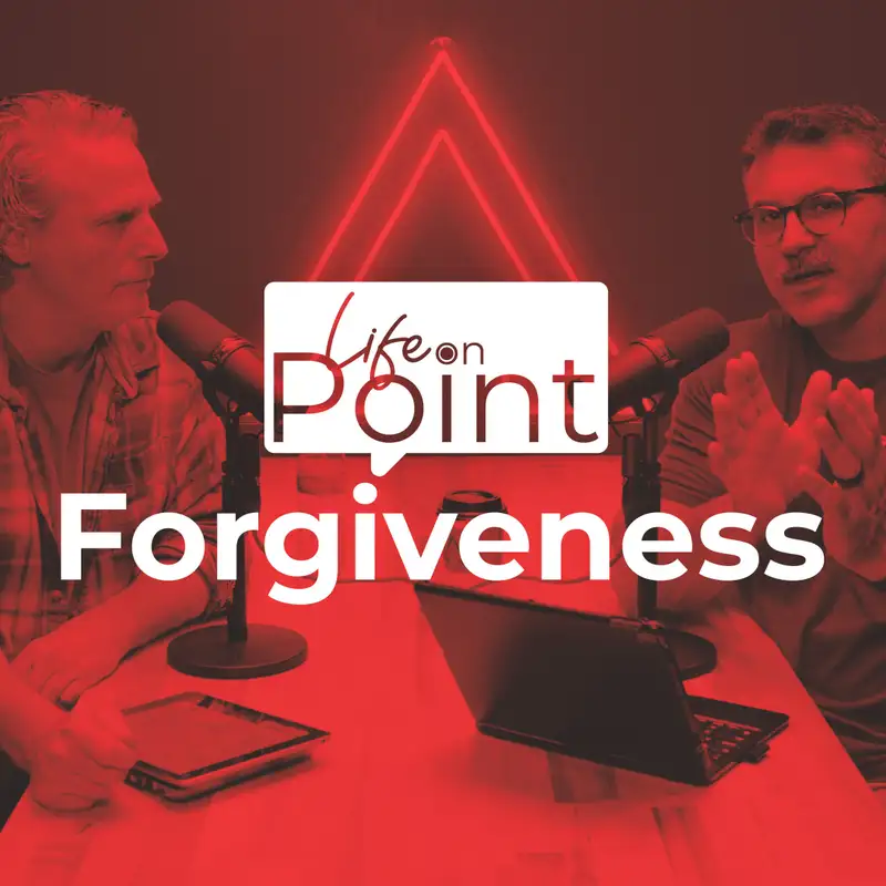 Forgiveness | Life on Point #13