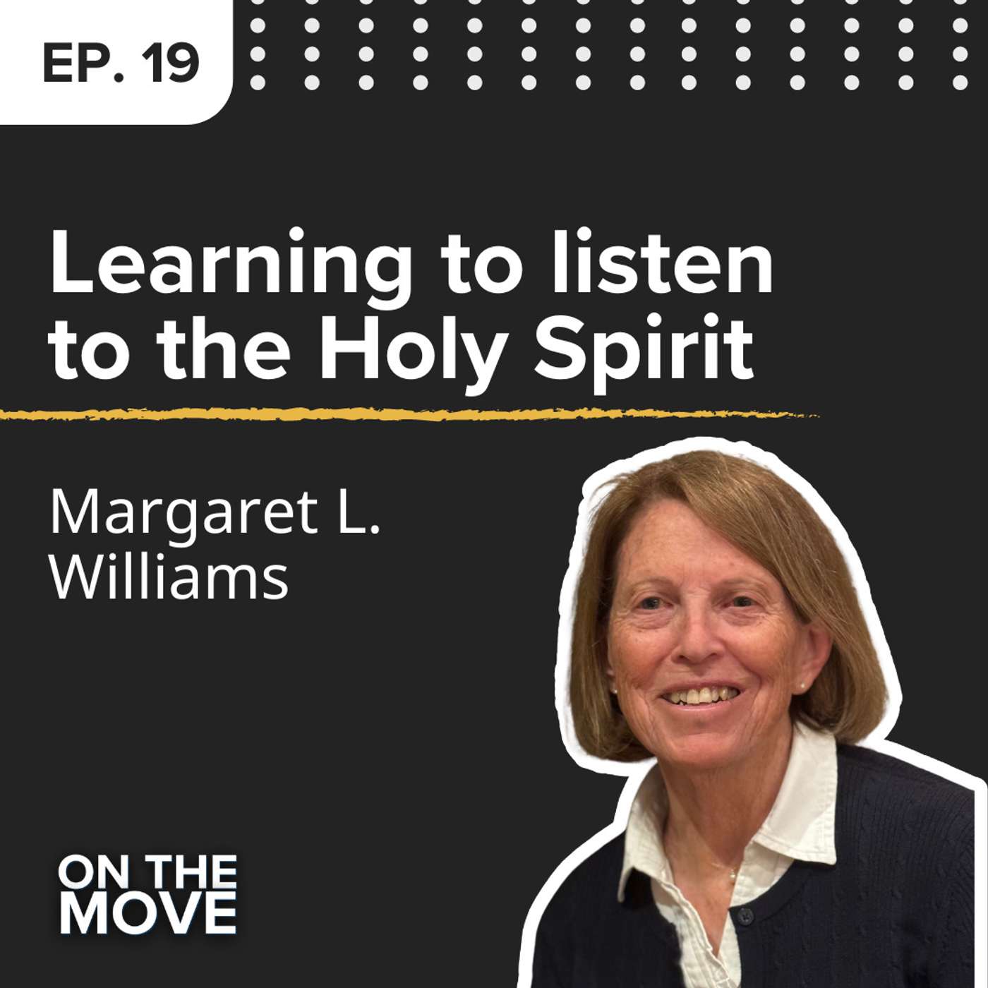 Learning to listen to the Holy Spirit, with Margaret L. Williams | E19 Learning to listen to the Holy Spirit, with Margaret L. Williams | E19
