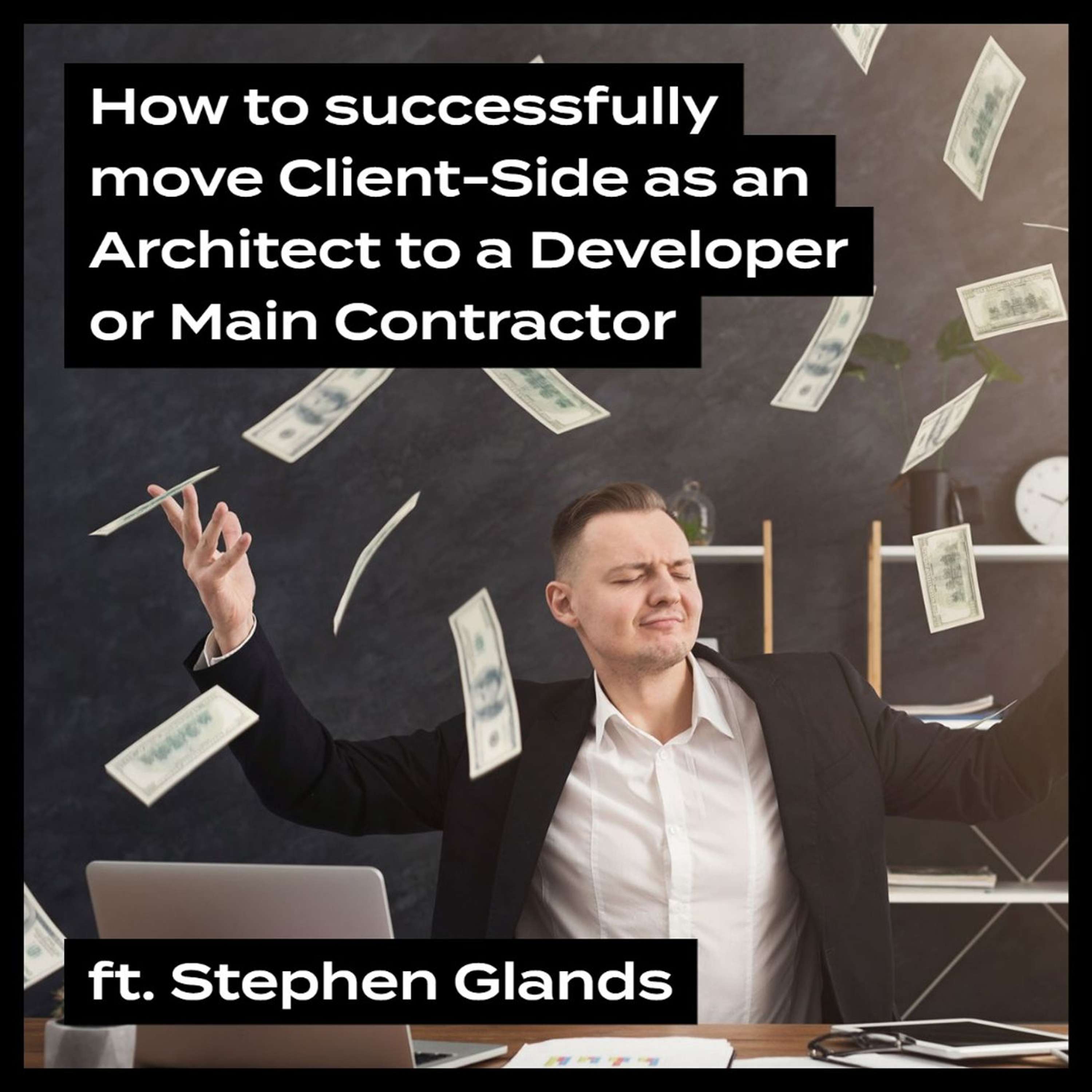 How to move Client-Side as an Architect to a Developer or Main Contractor