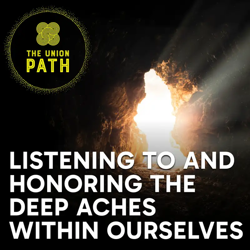 Listening to and Honoring the Deep Aches Within Ourselves