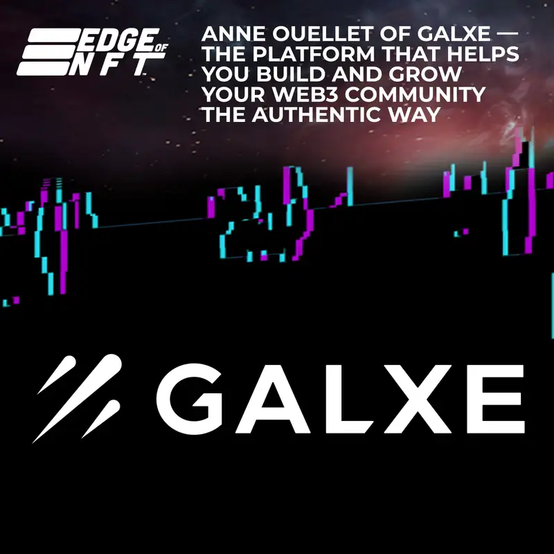 Anne Ouellet Of Galxe — The Platform That Helps You Build And Grow Your Web3 Community The Authentic Way