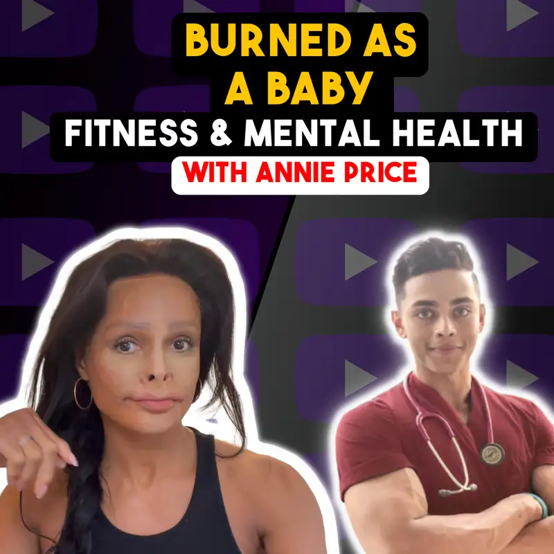Burned as a Baby, Fitness, Mental Health with Annie Price | Azri Zakariya | Podcast #4 