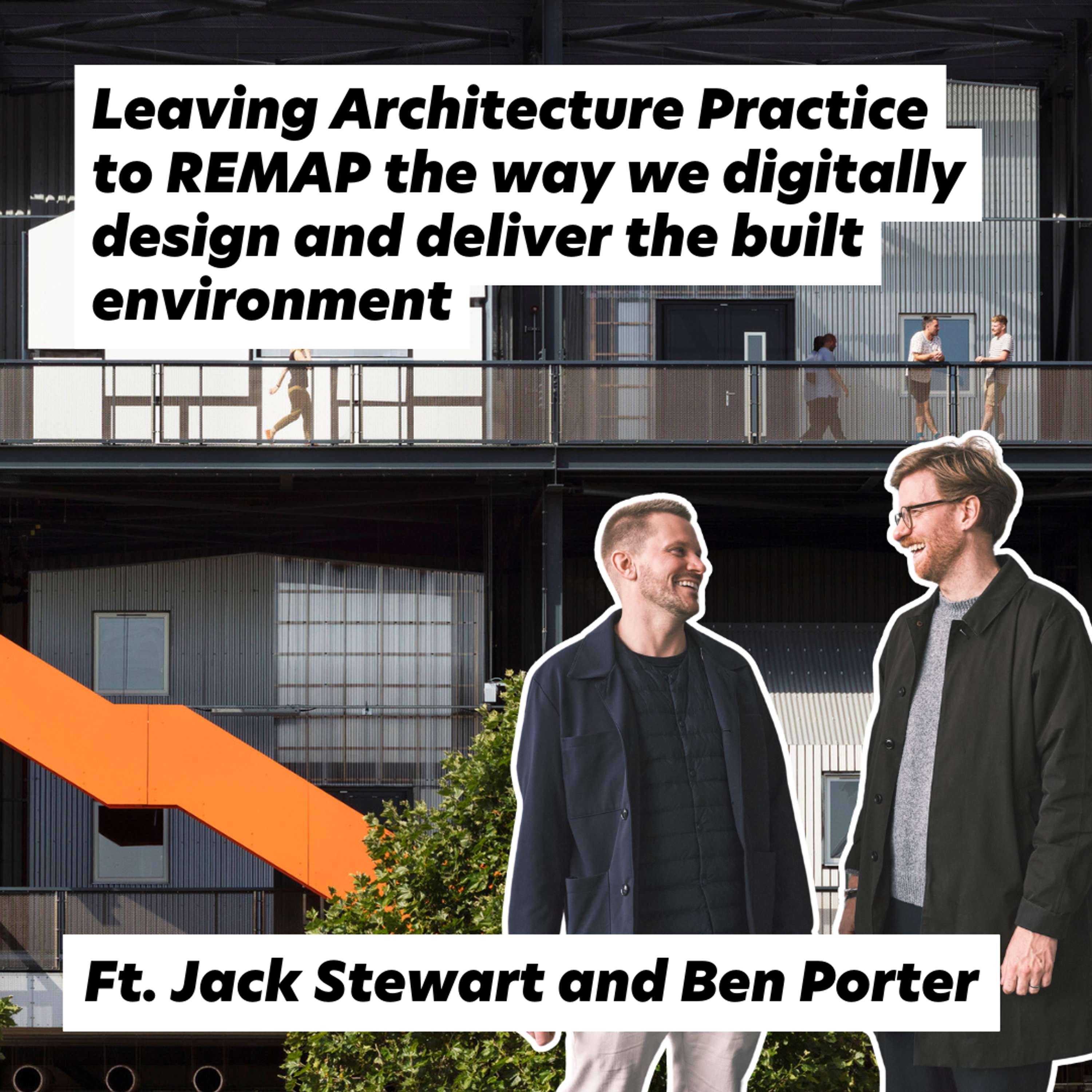 Leaving Architecture to REMAP digital design, ft. Jack Stewart and Ben Porter