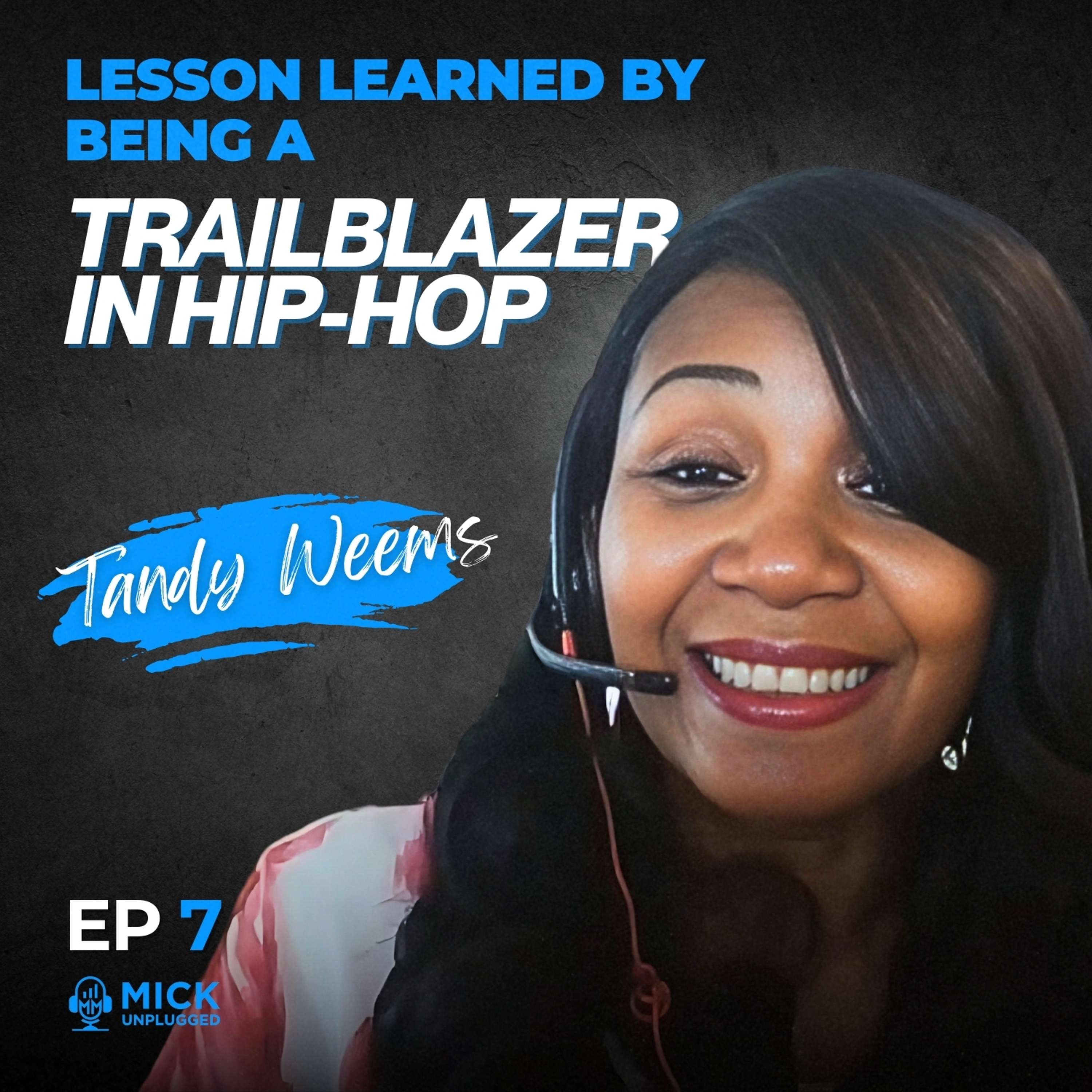 Tandy Weems | - Lesson Learned By Being a A Trailblazer in Hip-Hop - Mick Unplugged [Ep 7]