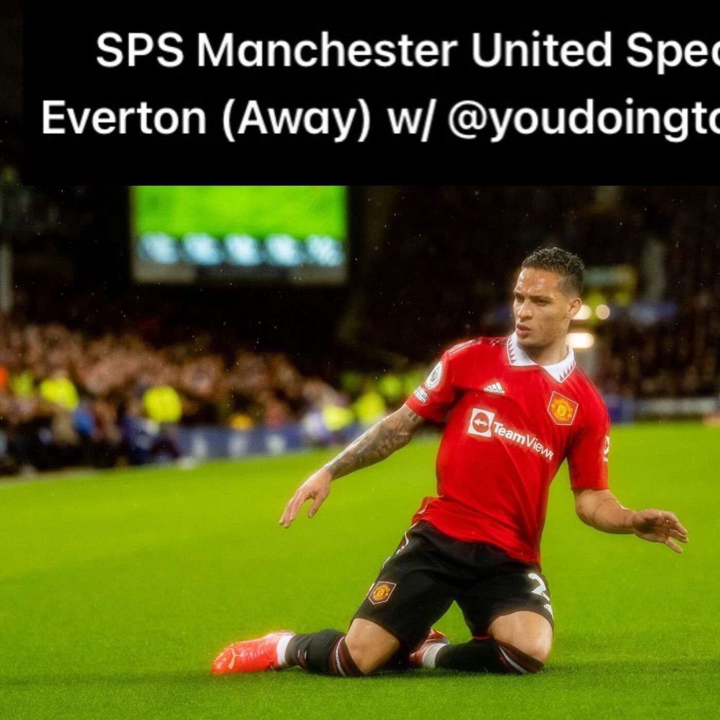 SPS Man Utd Special- Everton Away